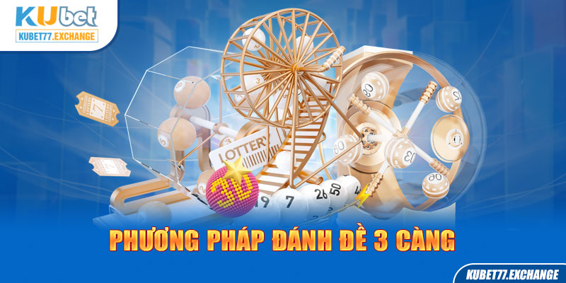 Hướng Dẫn Phương Pháp Đánh Đề 3 Càng Bách Phát Bách Trúng